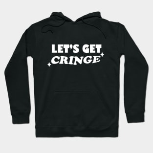 Let's Get Cringe! Hoodie